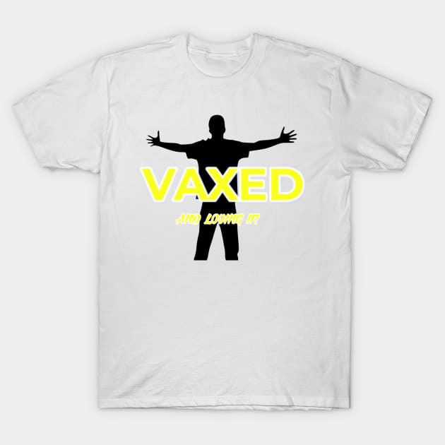 Vaxed and loving it T-Shirt by Art by Eric William.s